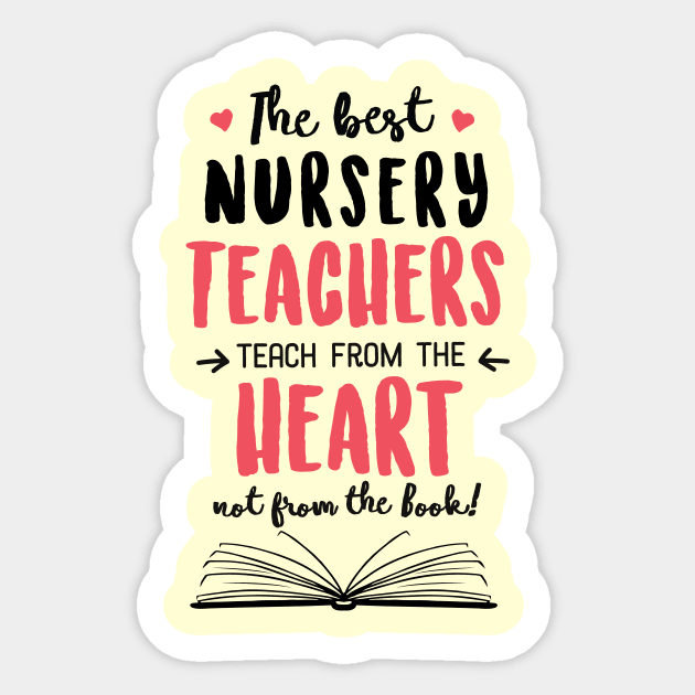 The best Nursery Teachers teach from the Heart Quote Sticker by BetterManufaktur